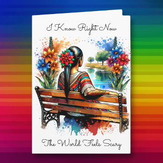 I know the World Feels Scary | Friendship Card