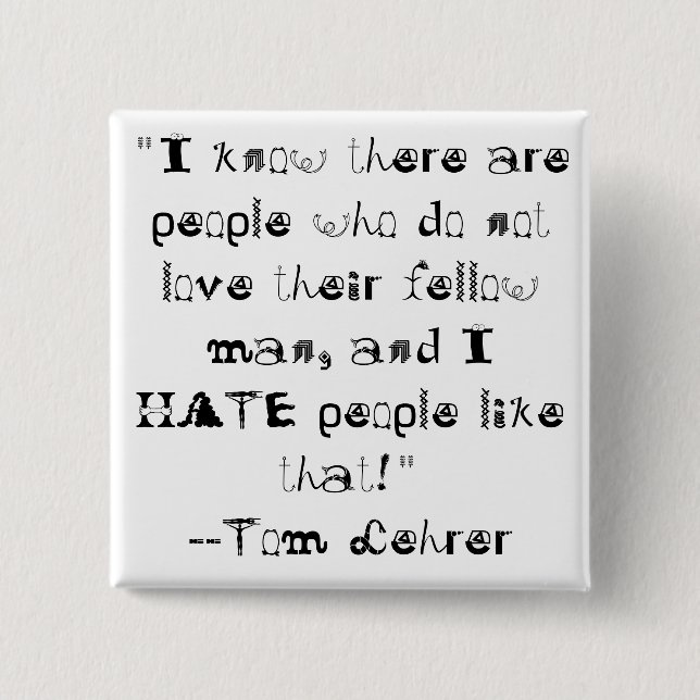 "I know there are people who do no... - Customised 15 Cm Square Badge (Front)