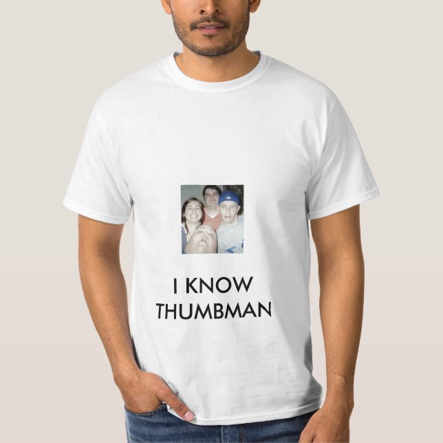 I KNOW THUMBMAN T-Shirt (Front)