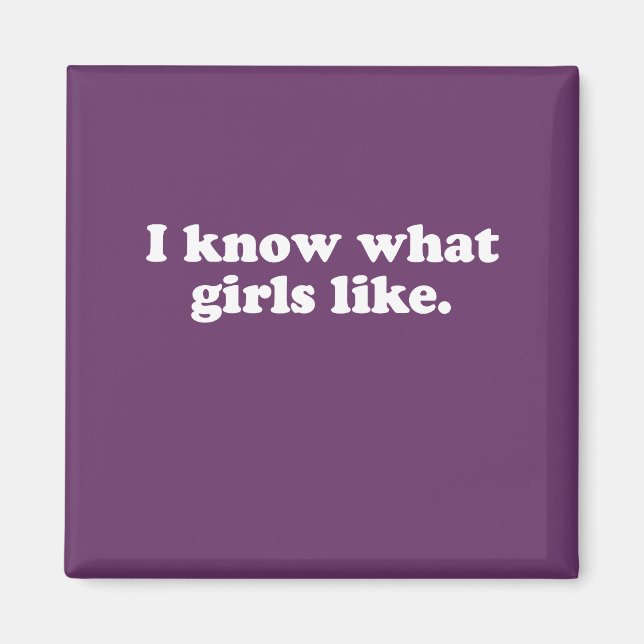 I know what girls like magnet (Front)
