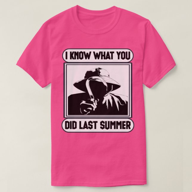I know what you did T-Shirt (Design Front)
