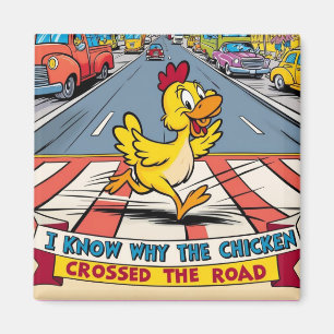 I Know Why The Chicken Crossed The Road Magnet