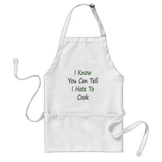 I Know You Can Tell I Hate To Cook Standard Apron
