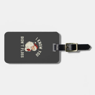 I Know You Didn’t Floss Christmas Dental Funny Luggage Tag