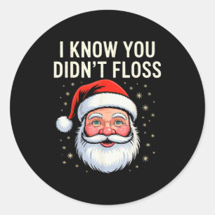 I Know You Didn't Floss Dental Hygienist Xmas Retr Classic Round Sticker
