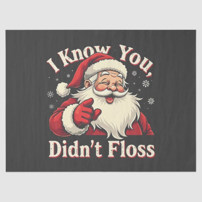 I Know You Didn't Floss Dentist Dental Santa  Tissue Paper (Front)