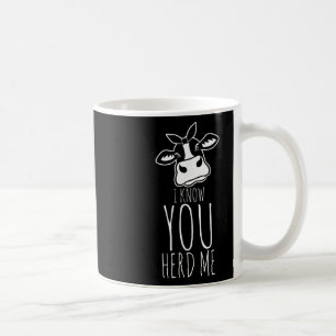I Know You Herd Me Cow Pun Funny Animal Joke Teach Coffee Mug