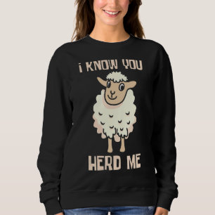 I Know You Herd Me Sheep Herder Farmer Sweatshirt