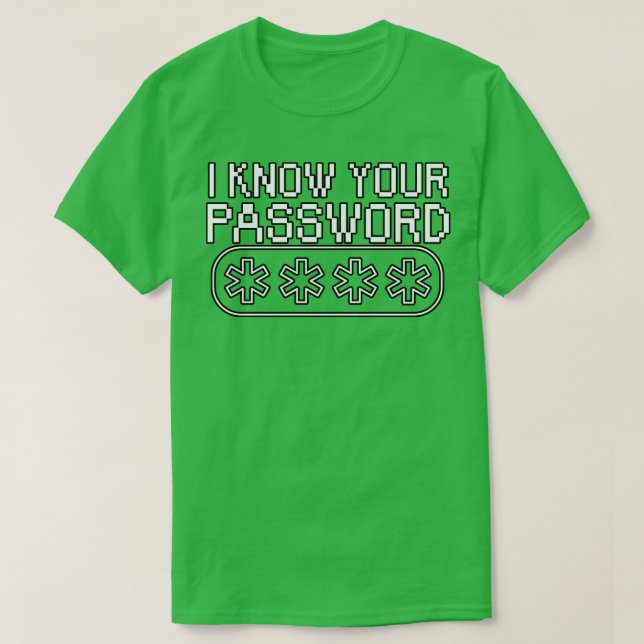 I know your password 1 T-Shirt (Design Front)