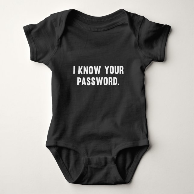 I Know Your Password Baby Bodysuit (Front)