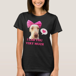 I Lab You Very Much T-Shirt