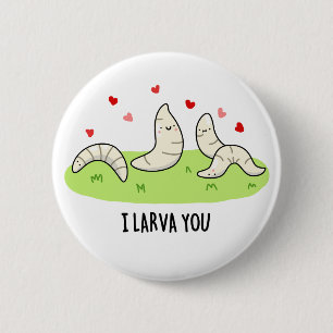 I Larvae You Cute Larvae Love Pun 6 Cm Round Badge