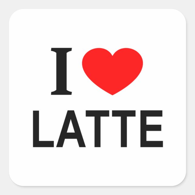 I ❤️ LATTE I LOVE LATTE I HEART LATTE SQUARE STICKER (Front)