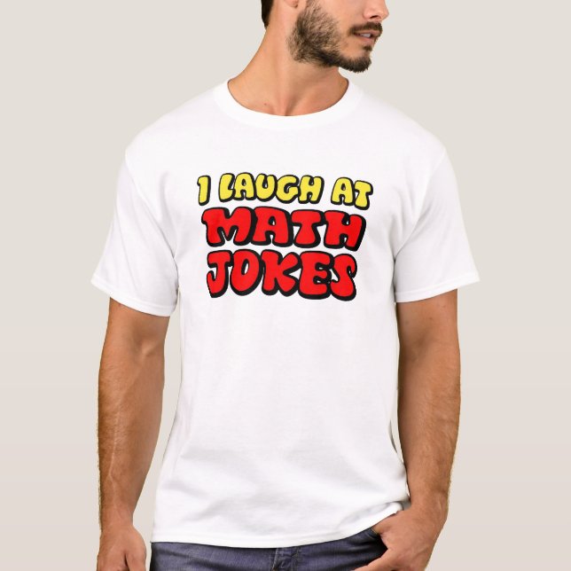 I Laugh at Math Jokes Tee (Front)