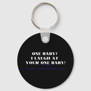 I laugh at your one baby! key ring