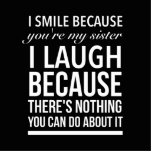 I laugh because you my sister I laugh because you Standing Photo Sculpture<br><div class="desc">I laugh because you my sister I laugh because you can do nothing about it</div>