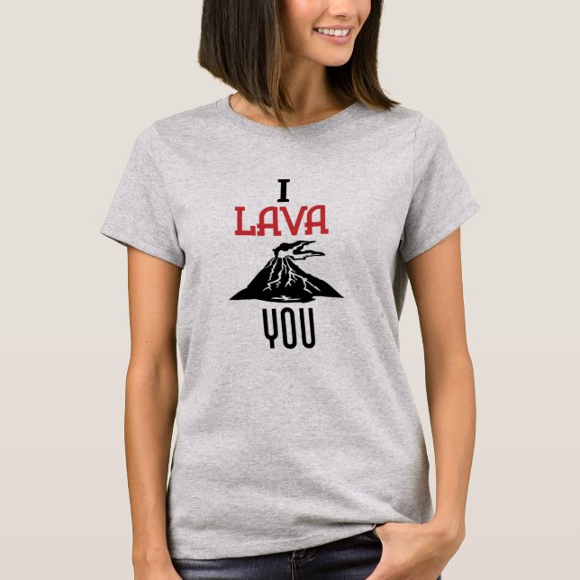 I Lava You Fun T Shirt (Front)