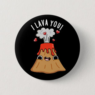 I Lava You Funny Volcano Pun Dark BG 6 Cm Round Badge