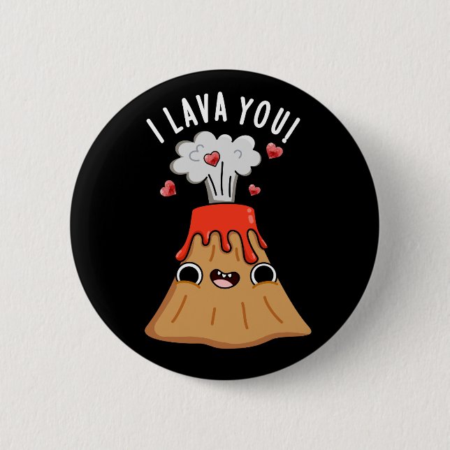 I Lava You Funny Volcano Pun Dark BG 6 Cm Round Badge (Front)