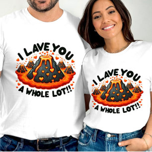 I Lave You a Whole Lot Cute Volcano Love T-Shirt