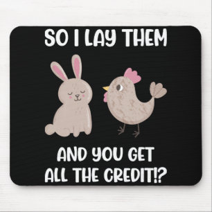 I Lay Them And You Get All The Credit Chicken Bunn Mouse Pad
