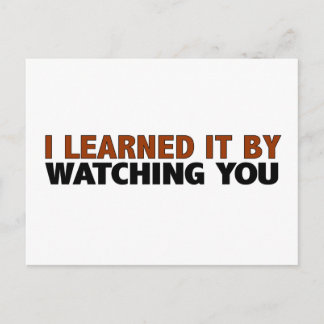 I Learned It By Watching You Postcard