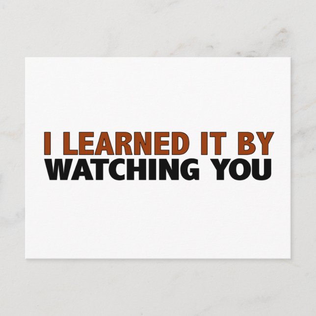 I Learned It By Watching You Postcard (Front)