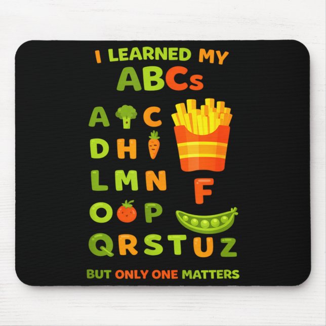 I Learned My ABCs But Only 1 French Fries Joke Mouse Pad (Front)