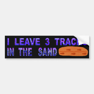I Leave 3 Tracks In The Sand Bumper Sticker