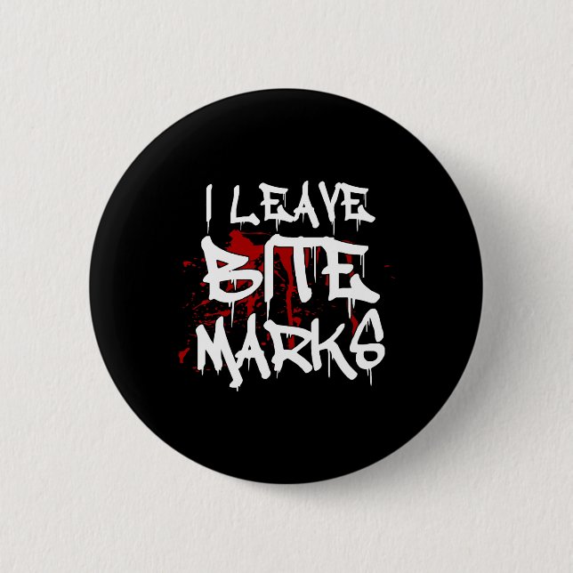 I Leave Bite Marks Fun Halloween Vampire Blood Spl 6 Cm Round Badge (Front)