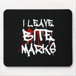 I Leave Bite Marks Fun Halloween Vampire Blood Spl Mouse Pad