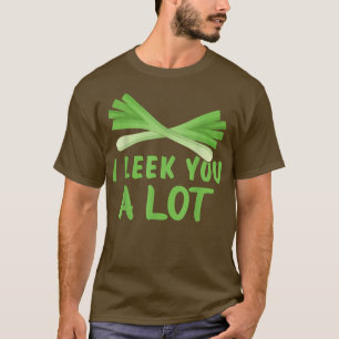 I Leek You A Lot Vegan Design For Plant Food Eater T-Shirt