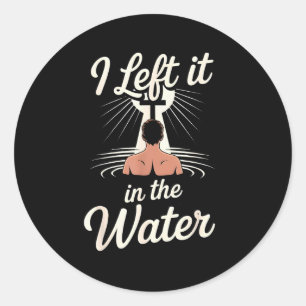 I Left It In The Water Christian Faith Baptism Jes Classic Round Sticker