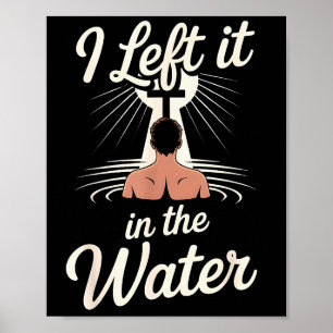 I Left It In The Water Christian Faith Baptism Jes Poster