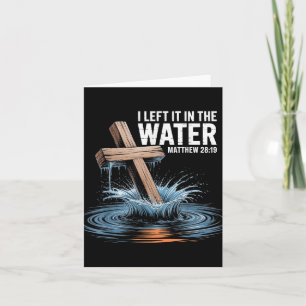 I Left It In The Water Matthew 28 Baptism Christia Card