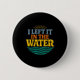 I Left It In The Water – Retro Baptism Faith 6 Cm Round Badge