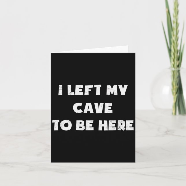 I Left My Cave To Be Here Caveman Funny 2021 Hallo Card (Front)