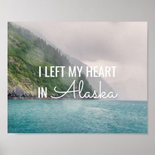 I Left My Heart -Alaska Coastal Landscape Poster