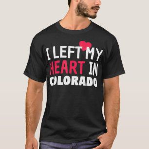 I Left My Heart In Colorado Home State Patriotic  T-Shirt