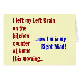 I Left My Left Brain at Home