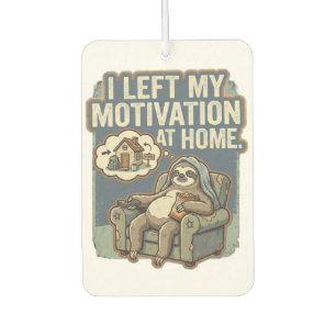 I Left My Motivation At Home Funny Sloth Quote Car Air Freshener