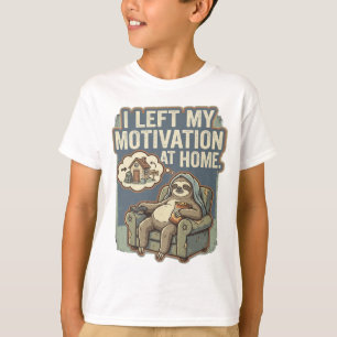 I Left My Motivation At Home Funny Sloth Quote T-Shirt