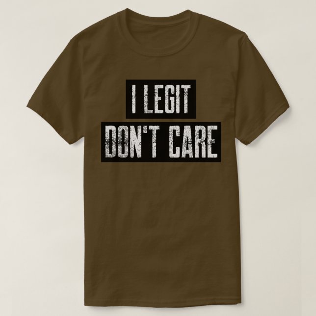 I Legit Dont e Funny Dont e Design T-Shirt (Design Front)