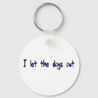 I Let The Dogs Out Key Ring