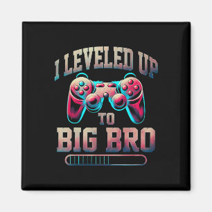 I Leveled Up To Big Bro Funny Gamer Big Brother  Magnet