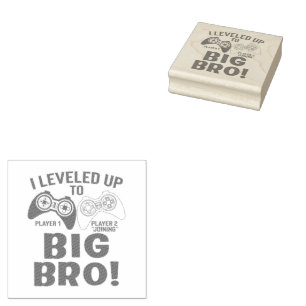 "I LEVELED UP TO BIG BRO!     RUBBER STAMP