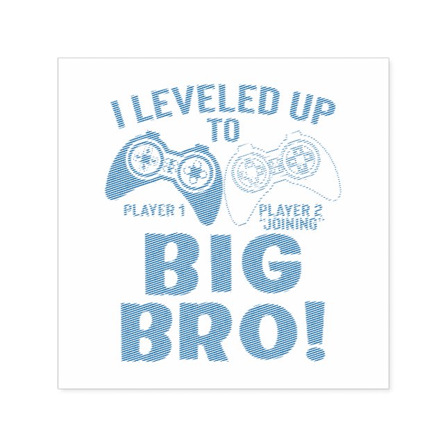 "I LEVELED UP TO BIG BRO!    SELF-INKING STAMP (Design)