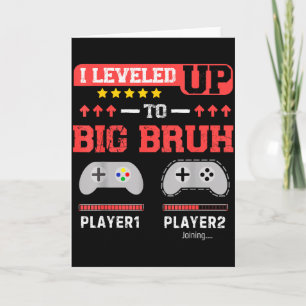 I Leveled Up To Big Bruh Gamer Funny Brother Gamer Card