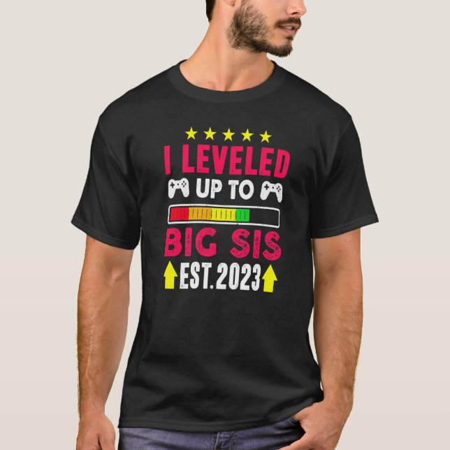 I Leveled Up To Big Sis 2023  Gamer Sister 2023  1 T-Shirt (Front)