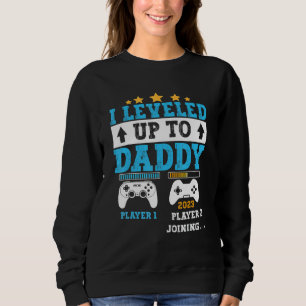 I Leveled Up To Daddy 2023 Soon To Be Dad 2023 Sweatshirt